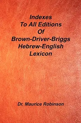 A Bdb héber-angol lexikon összes kiadásának indexei - Indexes to All Editions of Bdb Hebrew English Lexicon