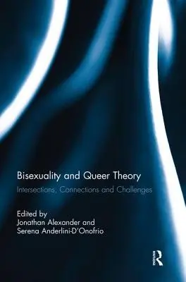 A biszexualitás és a queer elmélet: metszéspontok, kapcsolatok és kihívások - Bisexuality and Queer Theory: Intersections, Connections and Challenges