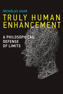 Valóban emberi fejlődés: A korlátok filozófiai védelme - Truly Human Enhancement: A Philosophical Defense of Limits