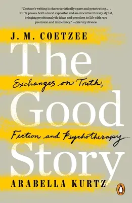 A jó történet: Eszmecserék az igazságról, a fikcióról és a pszichoterápiáról - The Good Story: Exchanges on Truth, Fiction and Psychotherapy