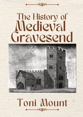 A középkori Gravesend története - The History of Medieval Gravesend