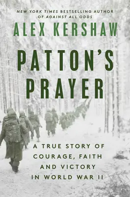 Patton imája: A bátorság, a hit és a győzelem igaz története a II. világháborúban - Patton's Prayer: A True Story of Courage, Faith, and Victory in World War II