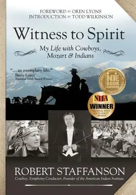 Tanúságtétel a lélekről: Életem cowboyokkal, Mozarttal és indiánokkal - Witness to Spirit: My Life with Cowboys, Mozart & Indians