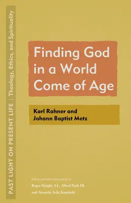 Isten megtalálása egy nagykorúvá vált világban: Karl Rahner és Johann Baptist Metz - Finding God in a World Come of Age: Karl Rahner and Johann Baptist Metz