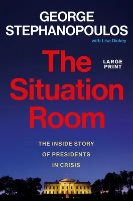 A szituációs szoba: A válságban lévő elnökök belső története - The Situation Room: The Inside Story of Presidents in Crisis