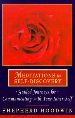 Meditációk az önfelfedezéshez: Vezetett utazások a belső éneddel való kommunikációhoz - Meditations for Self-Discovery: Guided Journeys for Communicating with Your Inner Self