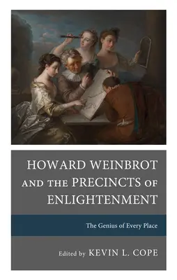 Howard Weinbrot és a felvilágosodás körletei: Minden hely zsenialitása - Howard Weinbrot and the Precincts of Enlightenment: The Genius of Every Place