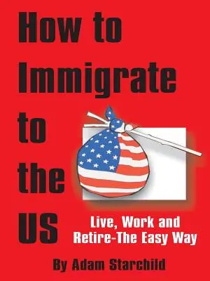 Hogyan vándoroljunk be az Egyesült Államokba - How to Immigrate to the US