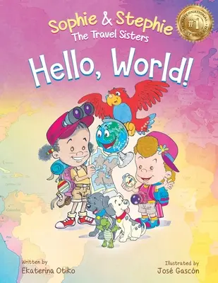 Helló, világ!: Gyermekkönyv varázslatos utazási kaland 4-8 éves gyerekeknek - Hello, World!: A Children's Book Magical Travel Adventure for Kids Ages 4-8