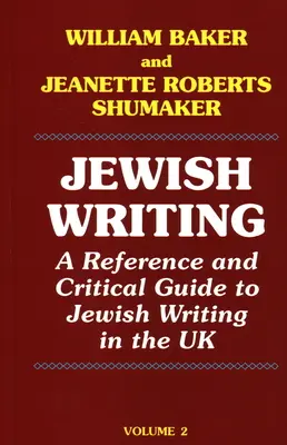 Zsidó írás: A Reference and Critical Guide to Jewish Writing in the UK Vol. 2. - Jewish Writing: A Reference and Critical Guide to Jewish Writing in the UK Vol. 2