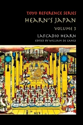 Hearn Japánja: Írások egy misztikus országból, 3. kötet - Hearn's Japan: Writings from a Mystical Country, Volume 3