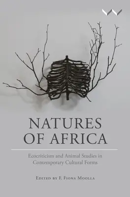 Afrika természete: Az ökokritika és az állattudomány a kortárs kulturális formákban - Natures of Africa: Ecocriticism and Animal Studies in Contemporary Cultural Forms