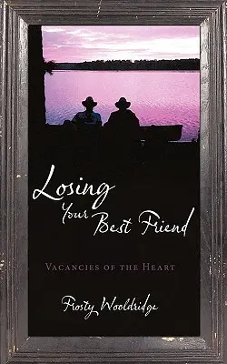 A legjobb barátod elvesztése: Vacancies of the Heart - Losing Your Best Friend: Vacancies of the Heart