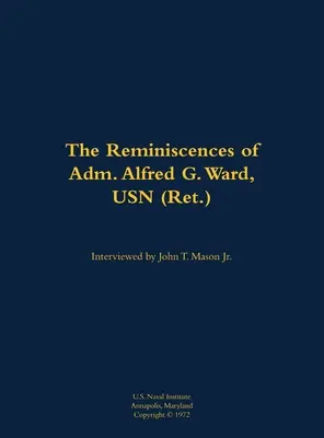 Alfred G. Ward admirális, USN visszaemlékezései - Reminiscences of Adm. Alfred G. Ward, USN