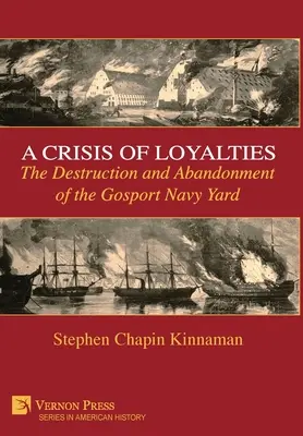 A hűség válsága: A Gosport Navy Yard elpusztítása és elhagyása - A Crisis of Loyalties: The Destruction and Abandonment of the Gosport Navy Yard