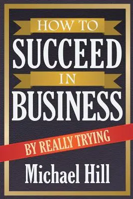 Hogyan lehetsz sikeres az üzleti életben, ha tényleg próbálkozol? - How to Succeed in Business by Really Trying