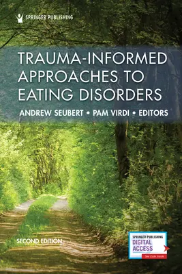 Trauma-informált megközelítések az evészavarok kezelésében, második kiadás - Trauma-Informed Approaches to Eating Disorders, Second Edition