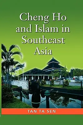 Cheng Ho és az iszlám Délkelet-Ázsiában - Cheng Ho and Islam in Southeast Asia