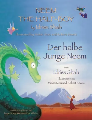 Neem a félfiú -- Der halbe Junge Neem: Kétnyelvű angol-német kiadás / Zweisprachige Ausgabe Englisch-Deutsch - Neem the Half-Boy -- Der halbe Junge Neem: Bilingual English-German Edition / Zweisprachige Ausgabe Englisch-Deutsch