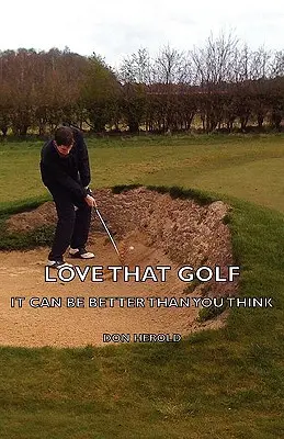 Love That Golf - Jobb lehet, mint gondolnád - Love That Golf - It CAN Be Better Than You Think