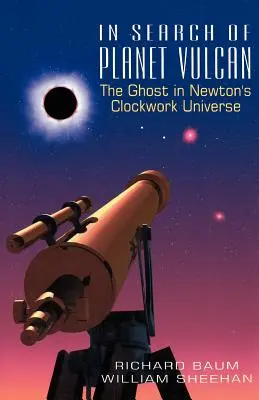 A Vulkán bolygó keresése: A szellem Newton óraműves univerzumában - In Search of Planet Vulcan: The Ghost in Newton's Clockwork Universe