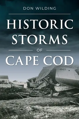 Cape Cod történelmi viharai - Historic Storms of Cape Cod