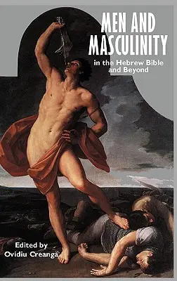 Férfiak és férfiasság a héber Bibliában és azon túl - Men and Masculinity in the Hebrew Bible and Beyond