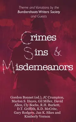 Bűnök, bűnök és vétségek: Téma és variációk a Bumbershoots Írók Társaságától és vendégeitől - Crimes, Sins, & Misdemeanors: Theme and Variations from the Bumbershoots Writers Society and Guests