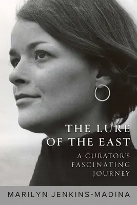 A Kelet csábítása: Egy kurátor lenyűgöző utazása - The Lure of the East: A Curator's Fascinating Journey