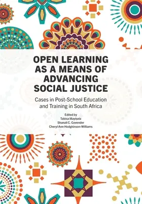 A nyílt tanulás mint a társadalmi igazságosság előmozdításának eszköze: Esetek az iskola utáni oktatás és képzés terén Dél-Afrikában - Open Learning as a Means of Advancing Social Justice: Cases in Post-School Education and Training in South Africa