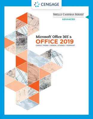 Shelly Cashman sorozat Microsoft Office 365 és Office 2019 haladó szintű ismeretek - Shelly Cashman Series Microsoft Office 365 & Office 2019 Advanced