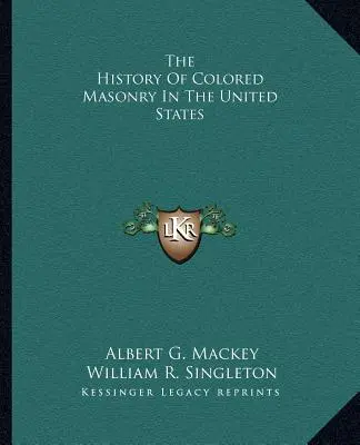 A színesbőrű szabadkőművesség története az Egyesült Államokban - The History Of Colored Masonry In The United States