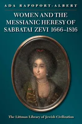 A nők és Sabbatai Zevi messianisztikus eretneksége, 1666 - 1816 - Women and the Messianic Heresy of Sabbatai Zevi, 1666 - 1816