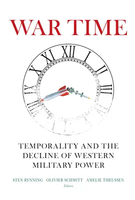 Háborús idő: Időszerűség és a nyugati katonai hatalom hanyatlása - War Time: Temporality and the Decline of Western Military Power