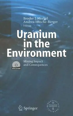Urán a környezetben: A bányászat hatásai és következményei [CDROM-mal] - Uranium in the Environment: Mining Impact and Consequences [With CDROM]