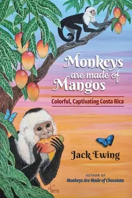 A majmok mangóból vannak: Színes, magával ragadó Costa Rica - Monkeys Are Made of Mangos: Colorful, Captivating Costa Rica