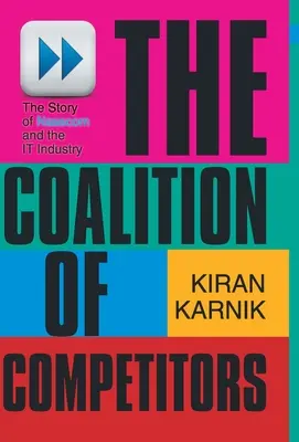 A versenytársak koalíciója: A Nasscom és az IT-ipar története - The Coalition Of Competitors: The Story Of Nasscom And The IT Industry