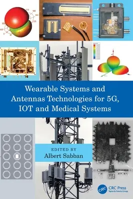 Viselhető rendszerek és antennatechnológiák az 5G, az IOT és az orvosi rendszerek számára - Wearable Systems and Antennas Technologies for 5G, IOT and Medical Systems