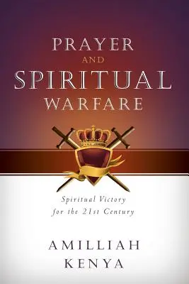 Imádság és lelki hadviselés: Lelki győzelem a 21. század számára - Prayer and Spiritual Warfare: Spiritual Victory for the 21st Century