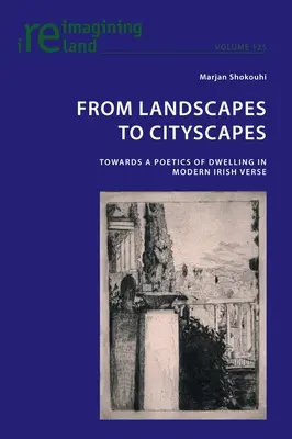 A tájképektől a városképekig: A lakás poétikája felé a modern ír versekben - From Landscapes to Cityscapes: Towards a Poetics of Dwelling in Modern Irish Verse