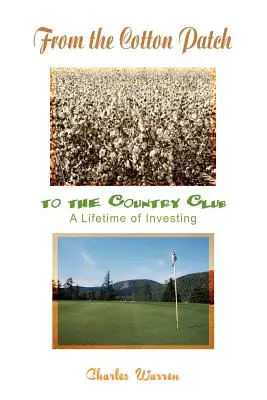 A Cotton Patch-től a Country Clubig: Egy életnyi befektetés - From the Cotton Patch to the Country Club: A Lifetime of Investing