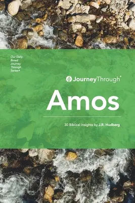 Utazás Ámoszon keresztül: 30 bibliai betekintés J. R. Hudbergtől - Journey Through Amos: 30 Biblical Insights by J.R. Hudberg