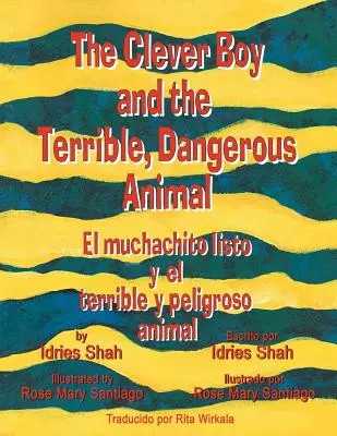 Az okos fiú és a szörnyű, veszélyes állat - El muchachito listo y el terrible y peligroso animal: Angol-spanyol kiadás - The Clever Boy and the Terrible, Dangerous Animal - El muchachito listo y el terrible y peligroso animal: English-Spanish Edition