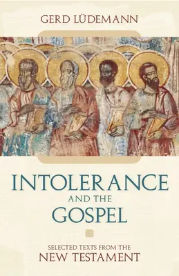 Az intolerancia és az evangélium: Válogatott szövegek az Újszövetségből - Intolerance And the Gospel: Selected Texts from the New Testament