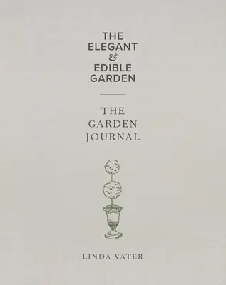 Az elegáns és ehető kert és a kerti napló dobozos készlet - The Elegant & Edible Garden and the Garden Journal Boxed Set