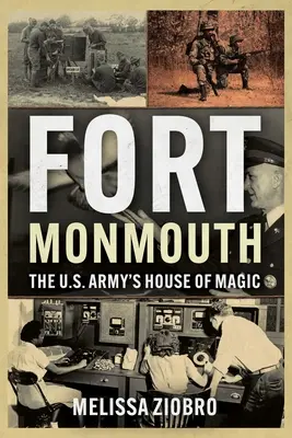 Fort Monmouth: Az amerikai hadsereg varázsháza - Fort Monmouth: The Us Army's House of Magic