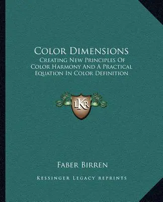 Színes dimenziók: A színharmónia új elveinek megteremtése és a színmeghatározás gyakorlati egyenletei - Color Dimensions: Creating New Principles Of Color Harmony And A Practical Equation In Color Definition