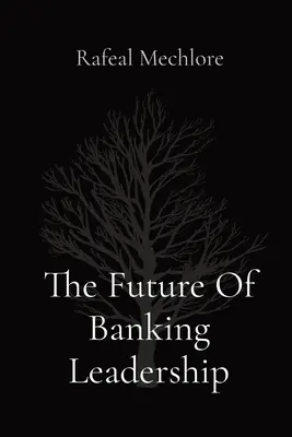 A banki vezetés jövője - The Future Of Banking Leadership