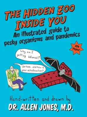 A benned rejlő rejtett állatkert: Egy illusztrált útmutató a bosszantó organizmusokról és a járványokról - The Hidden Zoo Inside You: An illustrated guide to pesky organisms and pandemics