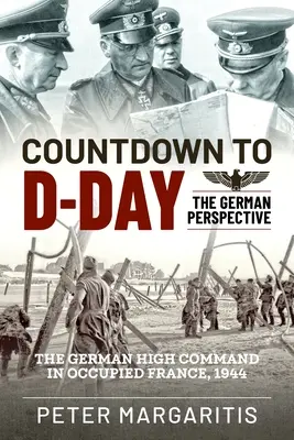 Visszaszámlálás a D-napig: A német szemszögből - Countdown to D-Day: The German Perspective